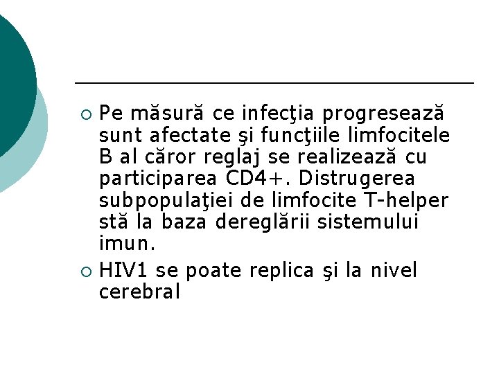 Pe măsură ce infecţia progresează sunt afectate şi funcţiile limfocitele B al căror reglaj