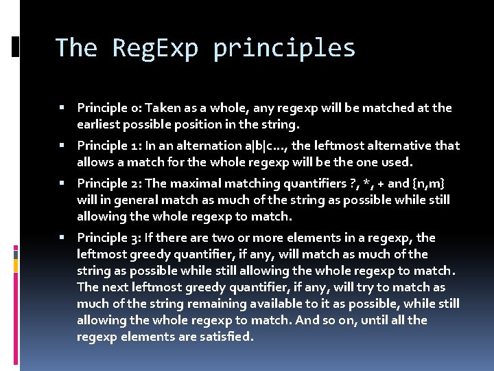 The Reg. Exp principles Principle 0: Taken as a whole, any regexp will be