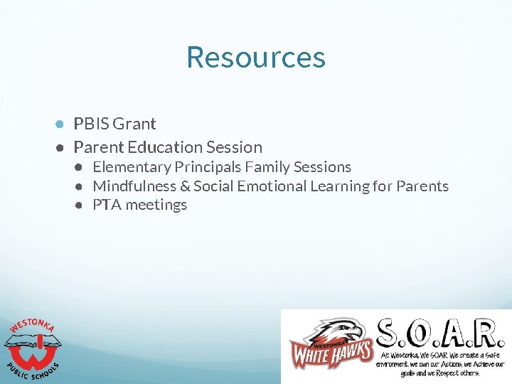 Resources ● PBIS Grant ● Parent Education Session ● Elementary Principals Family Sessions ●