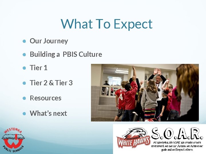 What To Expect ● Our Journey ● Building a PBIS Culture ● Tier 1