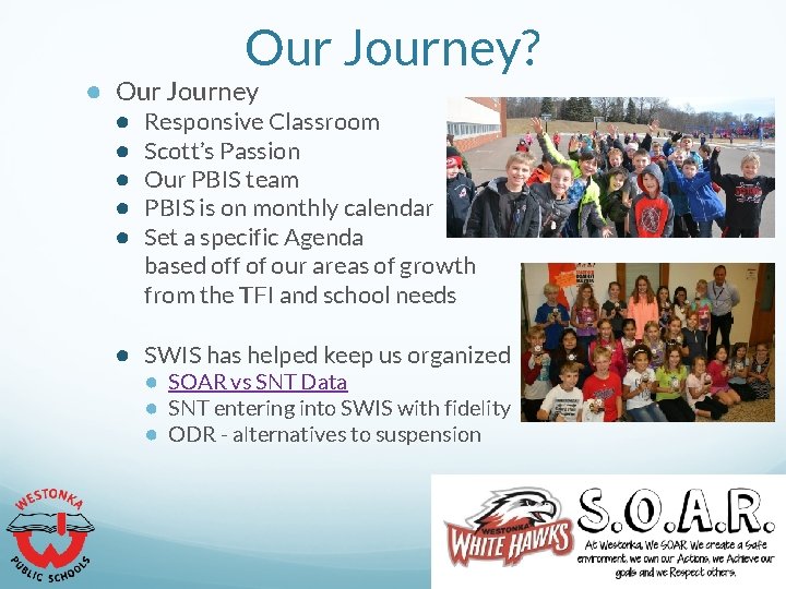 Our Journey? ● Our Journey ● ● ● Responsive Classroom Scott’s Passion Our PBIS