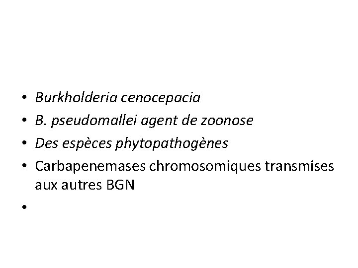  • • • Burkholderia cenocepacia B. pseudomallei agent de zoonose Des espèces phytopathogènes