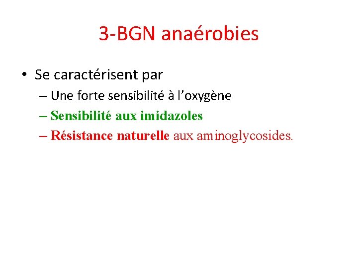 3 -BGN anaérobies • Se caractérisent par – Une forte sensibilité à l’oxygène –