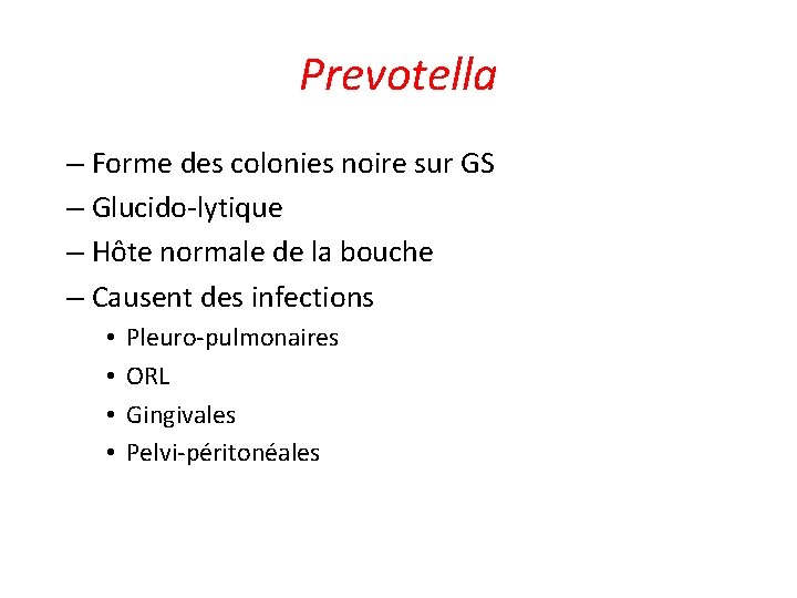 Prevotella – Forme des colonies noire sur GS – Glucido-lytique – Hôte normale de