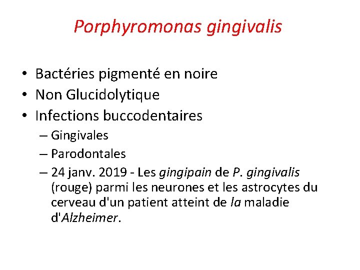 Porphyromonas gingivalis • Bactéries pigmenté en noire • Non Glucidolytique • Infections buccodentaires –