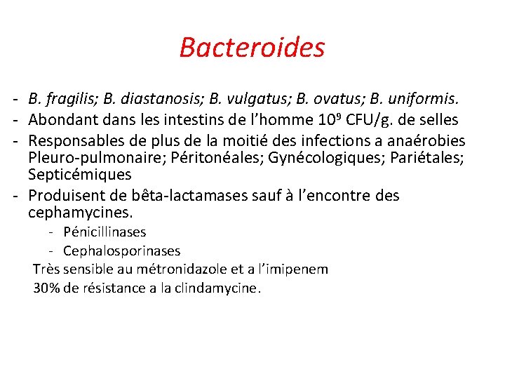 Bacteroides - B. fragilis; B. diastanosis; B. vulgatus; B. ovatus; B. uniformis. - Abondant