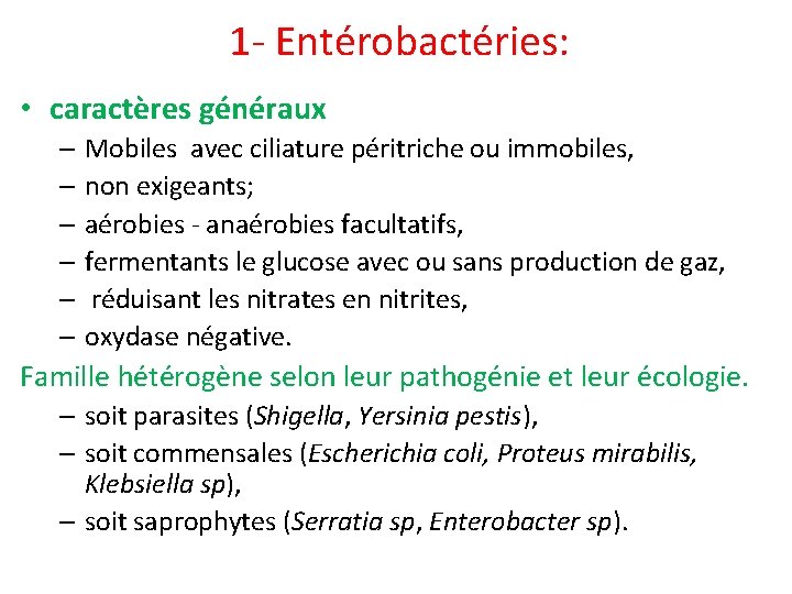 1 - Entérobactéries: • caractères généraux – Mobiles avec ciliature péritriche ou immobiles, –