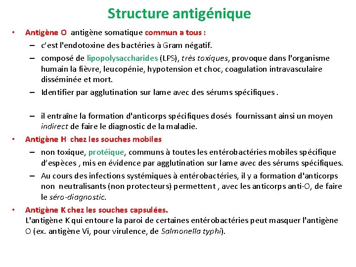 Structure antigénique • • • Antigène O antigène somatique commun a tous : –