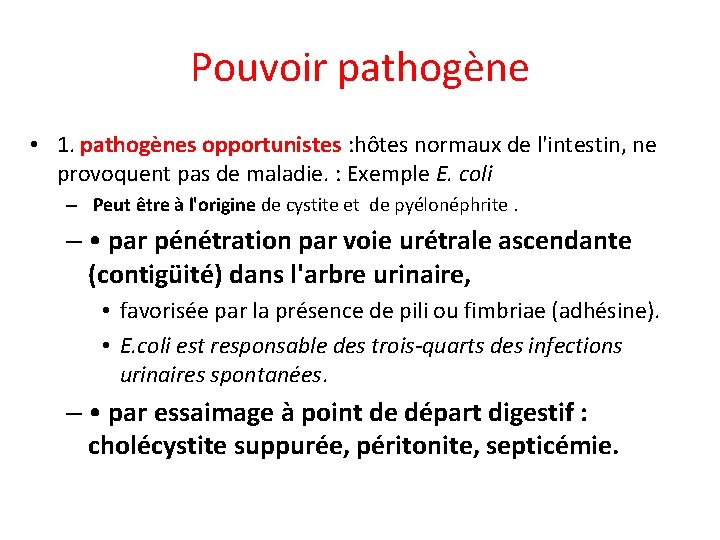 Pouvoir pathogène • 1. pathogènes opportunistes : hôtes normaux de l'intestin, ne provoquent pas