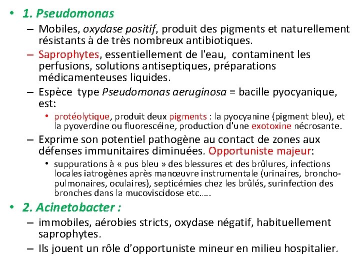  • 1. Pseudomonas – Mobiles, oxydase positif, produit des pigments et naturellement résistants