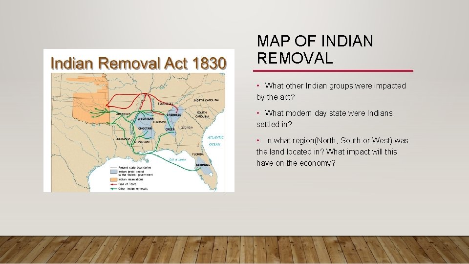 MAP OF INDIAN REMOVAL • What other Indian groups were impacted by the act?