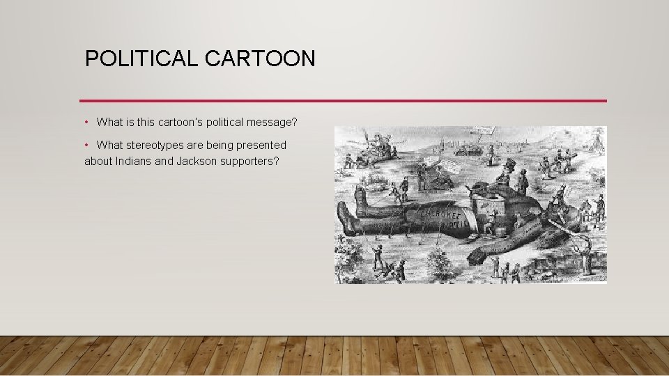 POLITICAL CARTOON • What is this cartoon’s political message? • What stereotypes are being