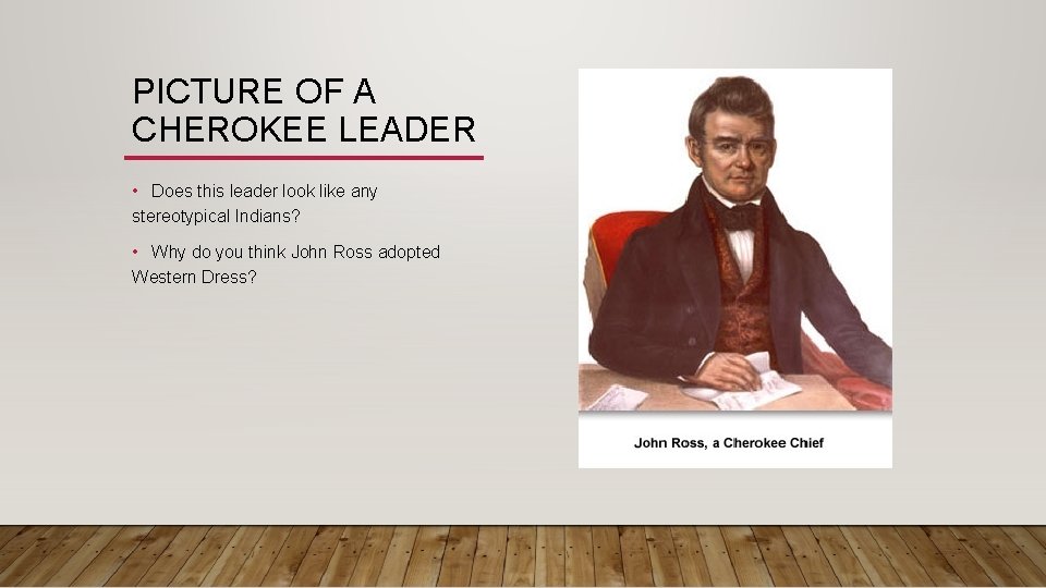 PICTURE OF A CHEROKEE LEADER • Does this leader look like any stereotypical Indians?