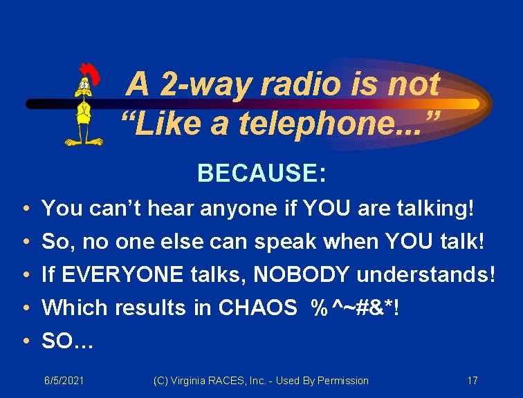 A 2 -way radio is not “Like a telephone. . . ” BECAUSE: •