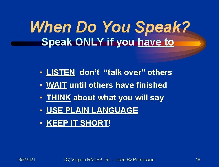 When Do You Speak? Speak ONLY if you have to • LISTEN don’t “talk