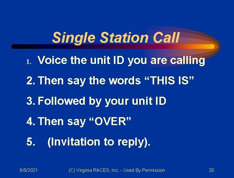 Single Station Call 1. Voice the unit ID you are calling 2. Then say