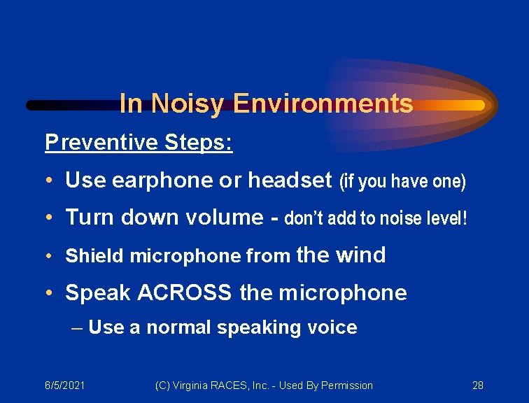 In Noisy Environments Preventive Steps: • Use earphone or headset (if you have one)