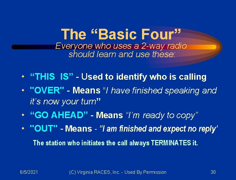 The “Basic Four” Everyone who uses a 2 -way radio should learn and use