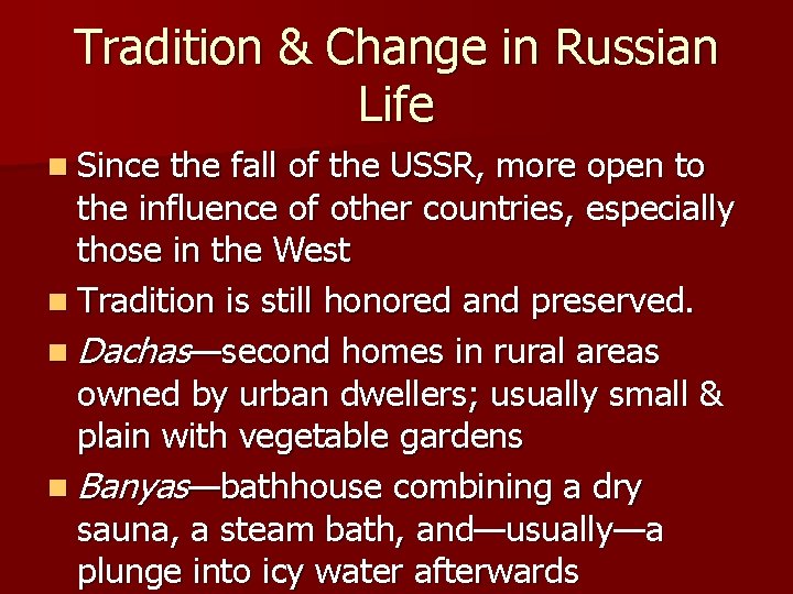 Tradition & Change in Russian Life n Since the fall of the USSR, more