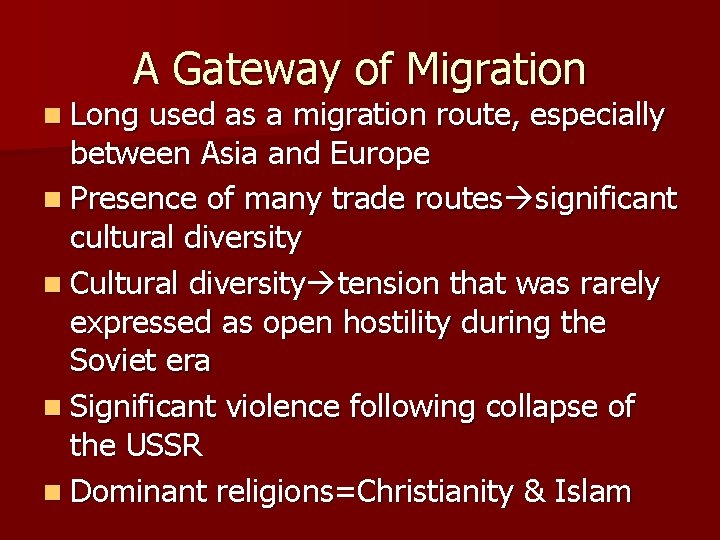 A Gateway of Migration n Long used as a migration route, especially between Asia