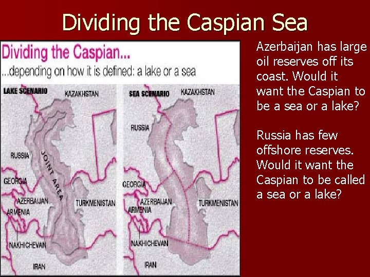Dividing the Caspian Sea Azerbaijan has large oil reserves off its coast. Would it