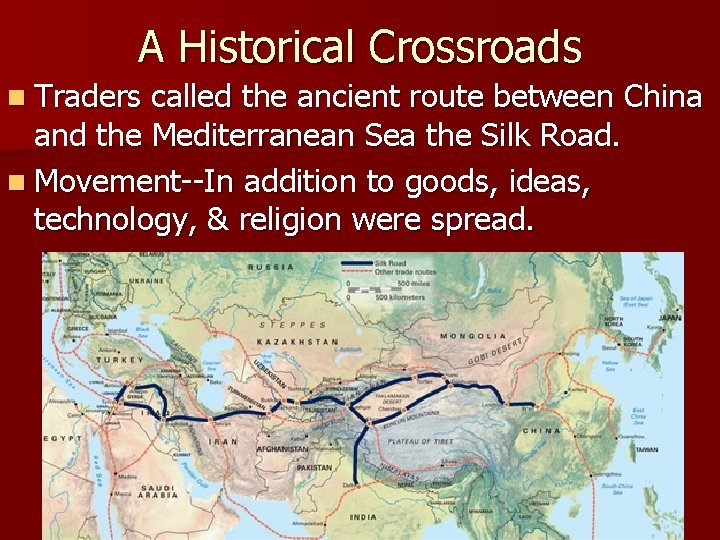 A Historical Crossroads n Traders called the ancient route between China and the Mediterranean