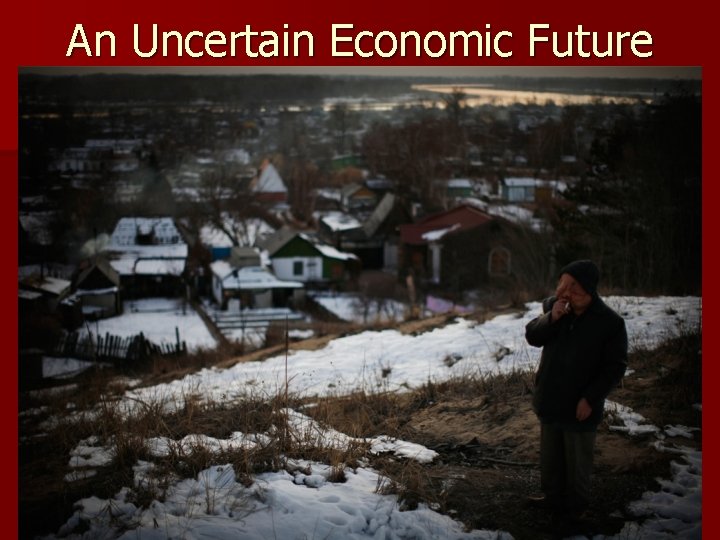 An Uncertain Economic Future 