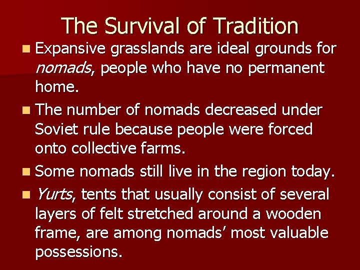 The Survival of Tradition n Expansive grasslands are ideal grounds for nomads, people who