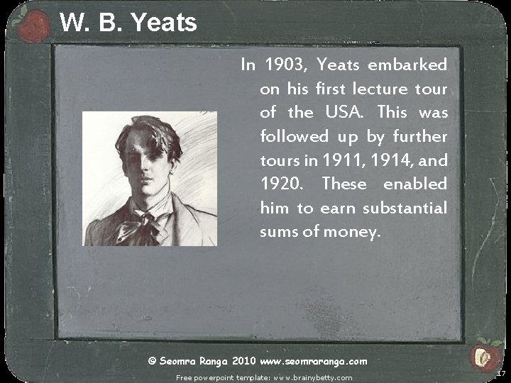 W. B. Yeats In 1903, Yeats embarked on his first lecture tour of the