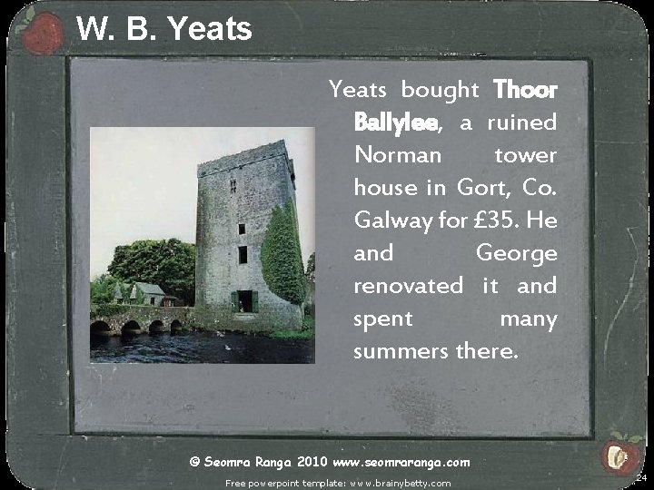 W. B. Yeats bought Thoor Ballylee, a ruined Norman tower house in Gort, Co.