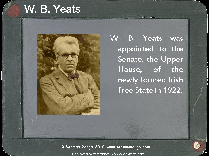 W. B. Yeats was appointed to the Senate, the Upper House, of the newly