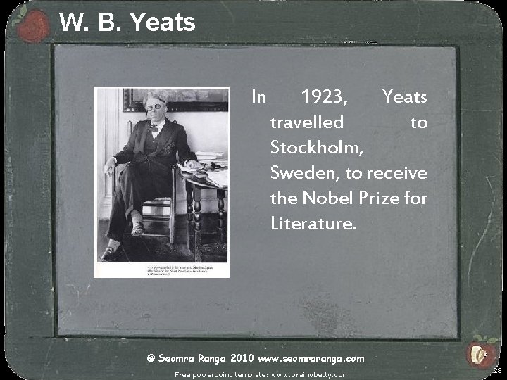 W. B. Yeats In 1923, Yeats travelled to Stockholm, Sweden, to receive the Nobel