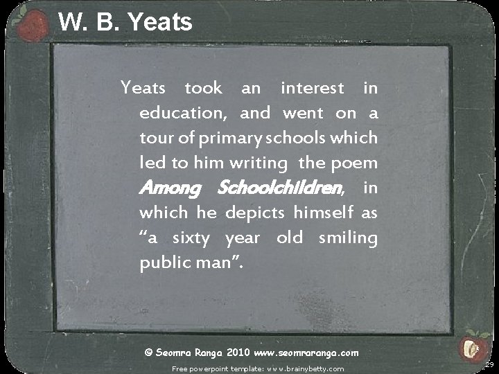 W. B. Yeats took an interest in education, and went on a tour of