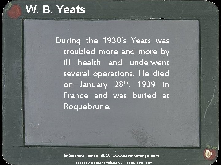 W. B. Yeats During the 1930’s Yeats was troubled more and more by ill