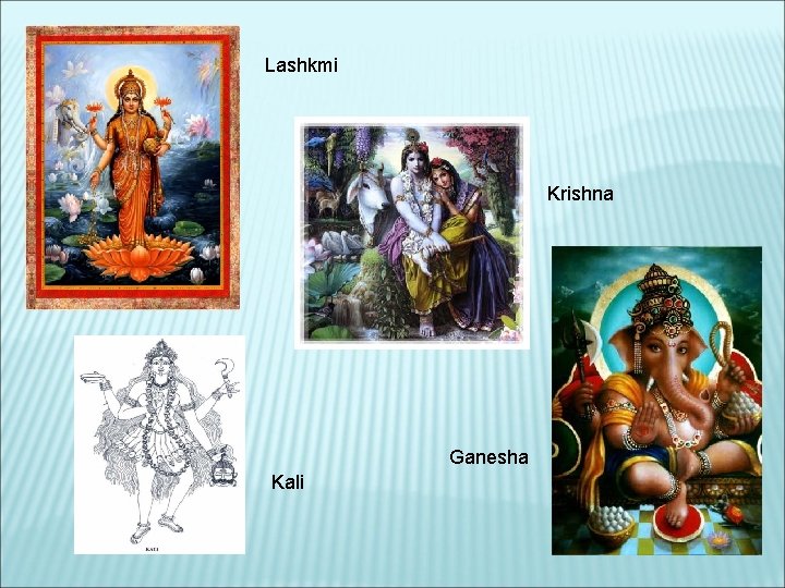 Lashkmi Krishna Ganesha Kali 