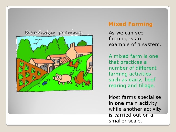 Mixed Farming As we can see farming is an example of a system. A