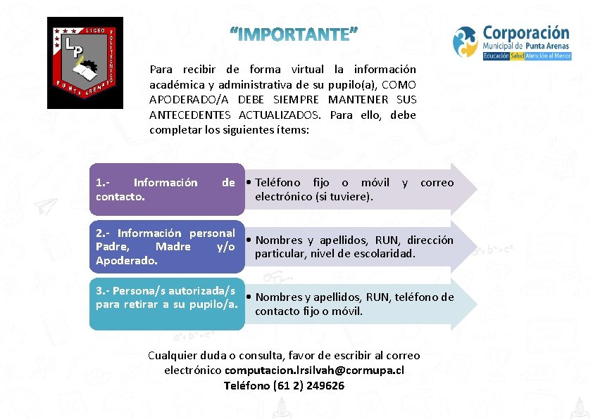 Para recibir de forma virtual la información académica y administrativa de su pupilo(a), COMO