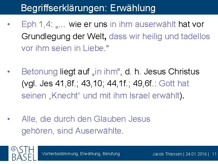 Begriffserklärungen: Erwählung • Eph 1, 4: „… wie er uns in ihm auserwählt hat