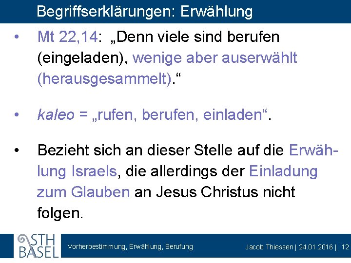 Begriffserklärungen: Erwählung • Mt 22, 14: „Denn viele sind berufen (eingeladen), wenige aber auserwählt