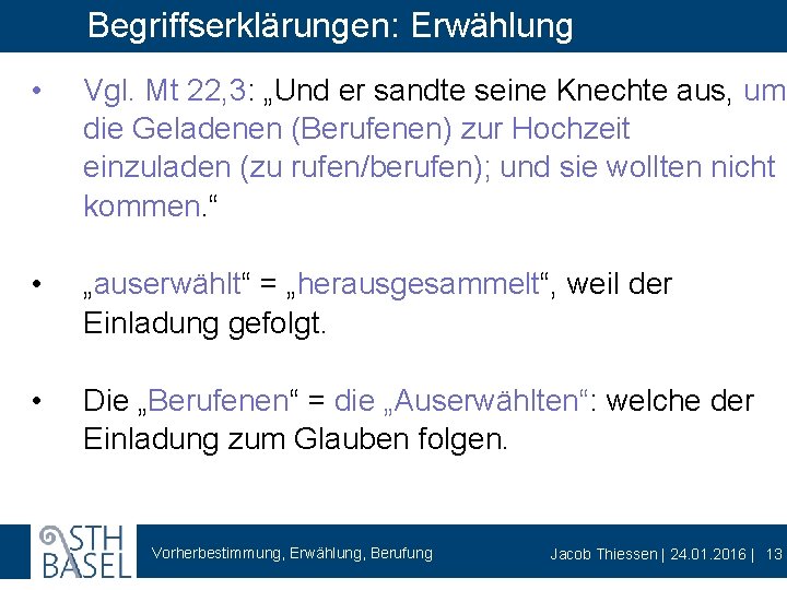 Begriffserklärungen: Erwählung • Vgl. Mt 22, 3: „Und er sandte seine Knechte aus, um