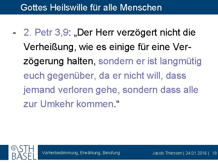 Gottes Heilswille für alle Menschen - 2. Petr 3, 9: „Der Herr verzögert nicht