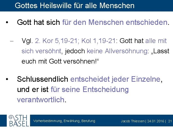 Gottes Heilswille für alle Menschen • Gott hat sich für den Menschen entschieden. -