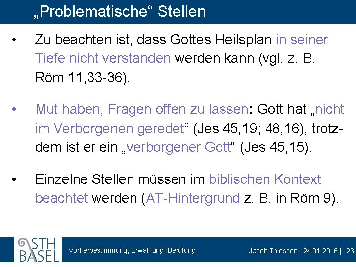 „Problematische“ Stellen • Zu beachten ist, dass Gottes Heilsplan in seiner Tiefe nicht verstanden