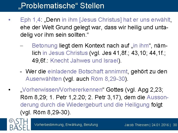 „Problematische“ Stellen • Eph 1, 4: „Denn in ihm [Jesus Christus] hat er uns