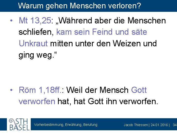 Warum gehen Menschen verloren? • Mt 13, 25: „Während aber die Menschen schliefen, kam