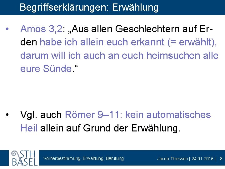 Begriffserklärungen: Erwählung • Amos 3, 2: „Aus allen Geschlechtern auf Erden habe ich allein