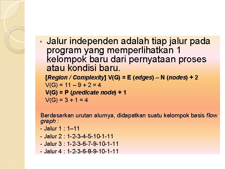 • Jalur independen adalah tiap jalur pada program yang memperlihatkan 1 kelompok baru • Jalur independen adalah tiap jalur pada program yang memperlihatkan 1 kelompok baru