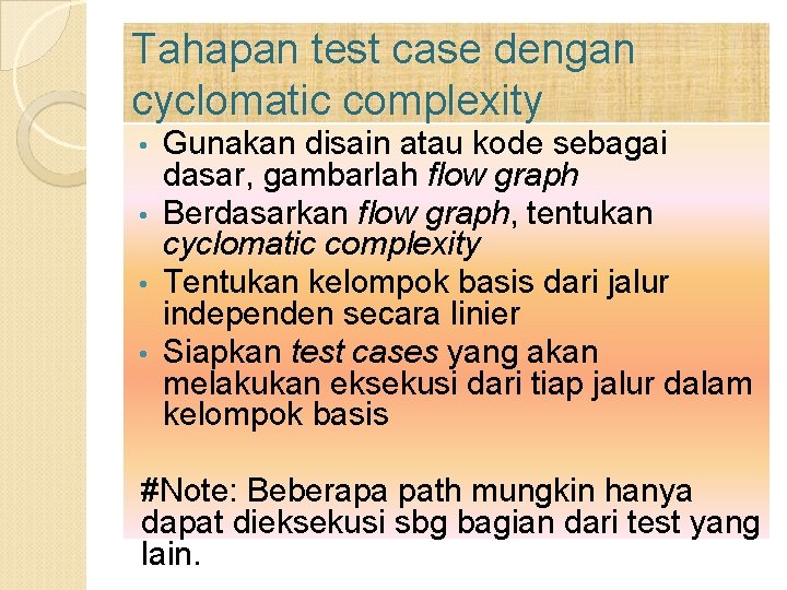 Tahapan test case dengan cyclomatic complexity Gunakan disain atau kode sebagai dasar, gambarlah flow