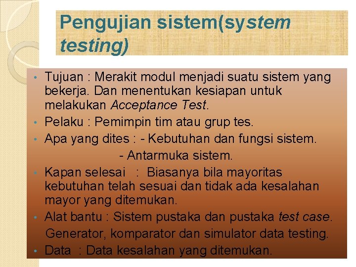 Pengujian sistem(system testing) • • • Tujuan : Merakit modul menjadi suatu sistem yang Pengujian sistem(system testing) • • • Tujuan : Merakit modul menjadi suatu sistem yang