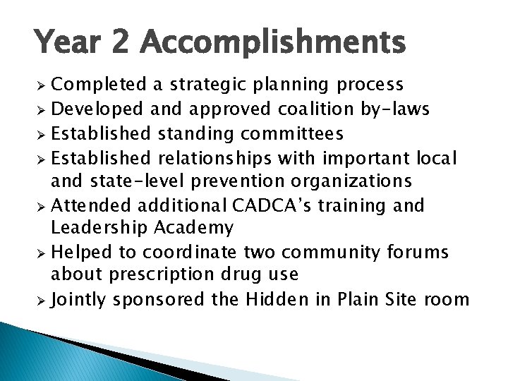 Year 2 Accomplishments Completed a strategic planning process Ø Developed and approved coalition by-laws